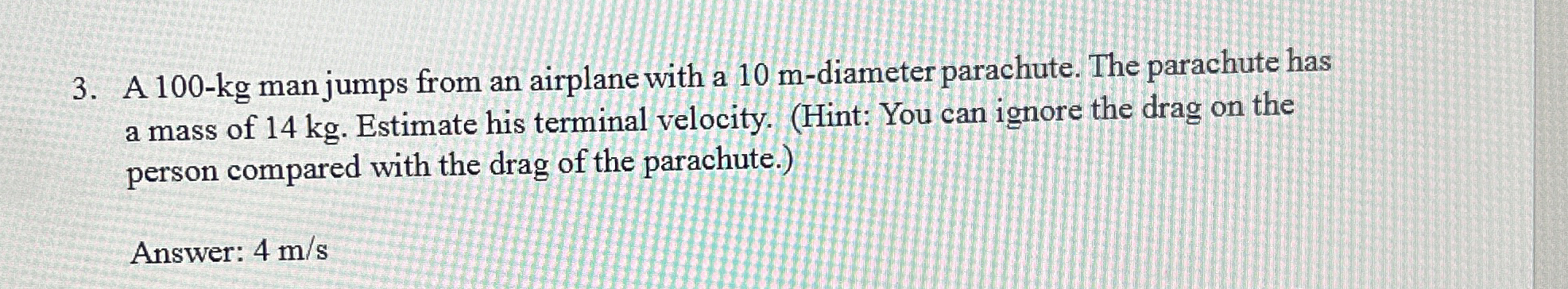 A 1 0 0 - k g man jumps from an airplane with a 1