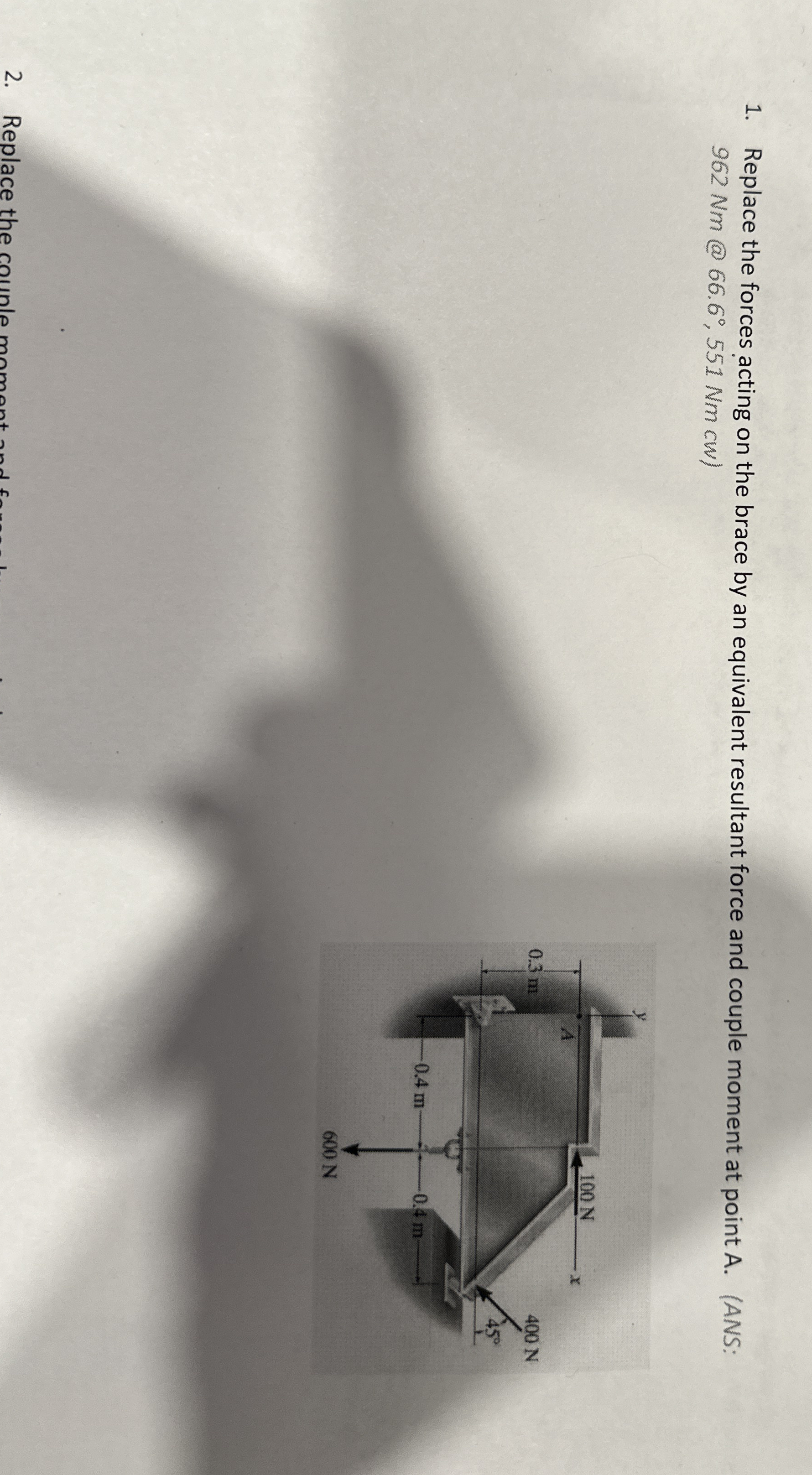 Replace the forces acting on the brace by an