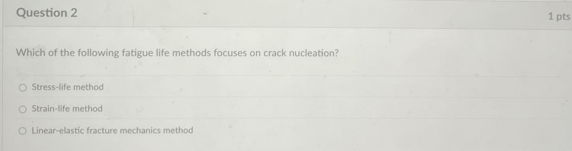 Question 2 1 pts Which of the following fatigue