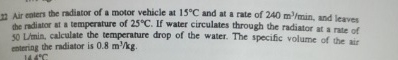 Air enters the radiator of a motor vehicle at 1 5