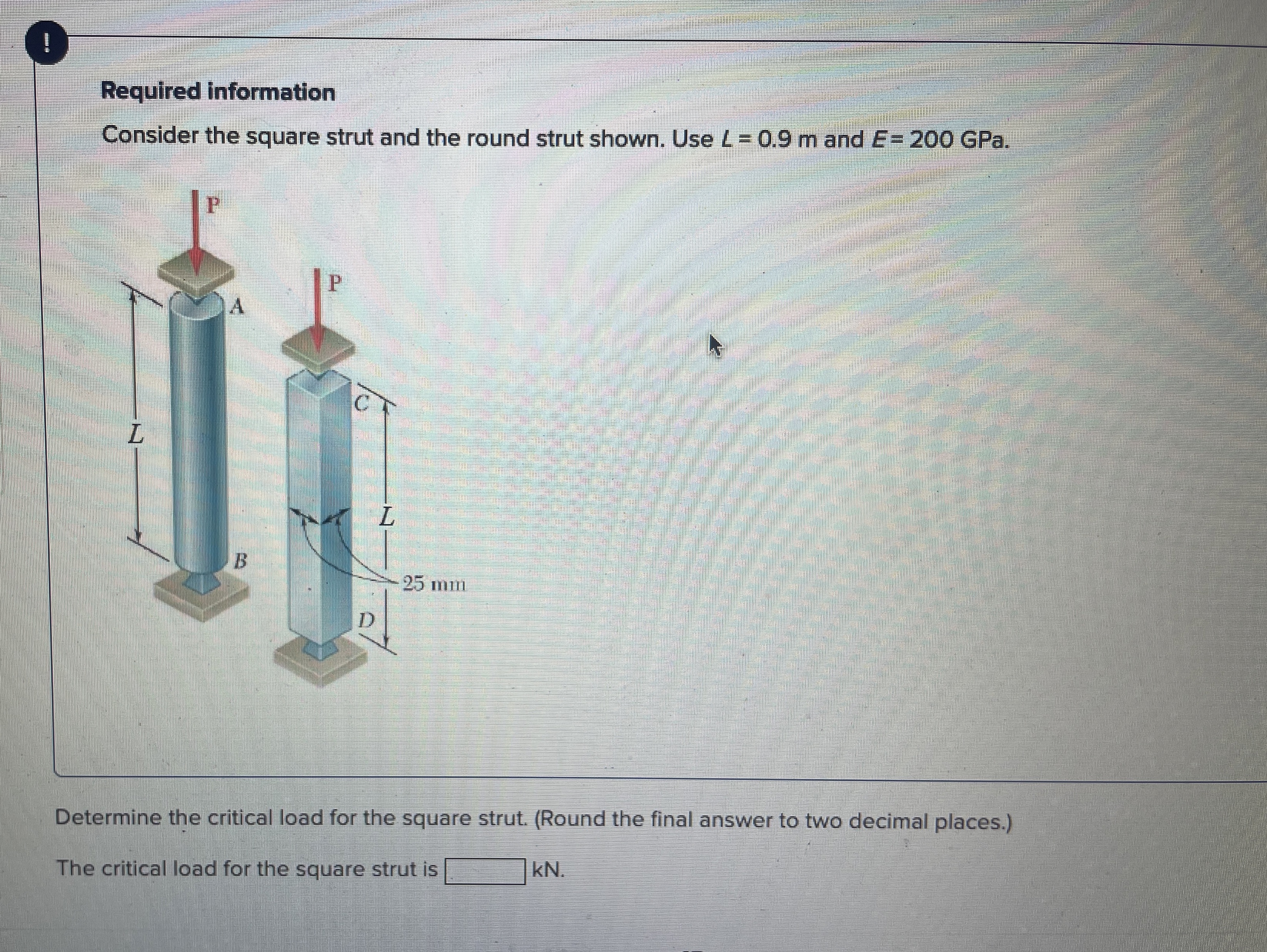 Consoder the square strut and the round strut