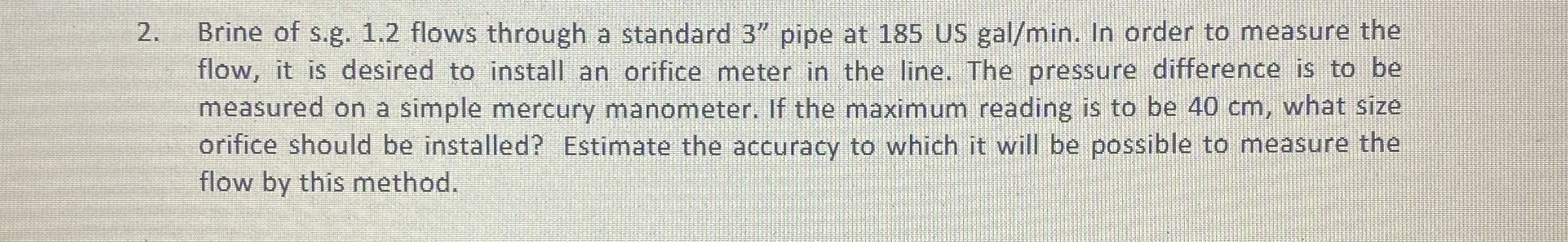 Brine of s . g . 1 . 2 flows through a standard 3