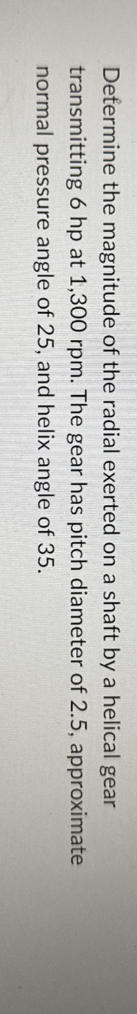 Determine the magnitude of the radial exerted on