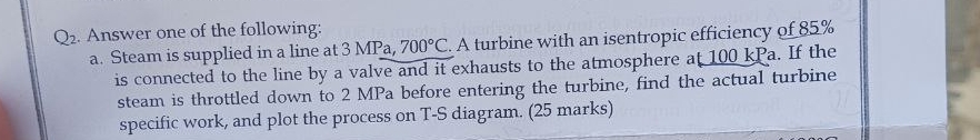 Q 2 . Answer one of the following: a . Steam is