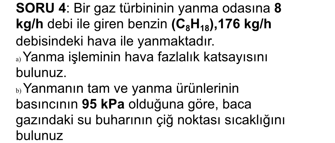 SORU 4 : Bir gaz t rbininin yanma odas na 8 k g h