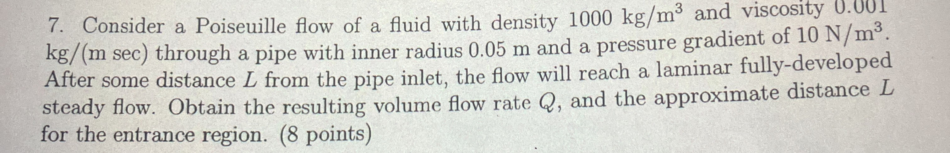 Consider a Poiseuille flow of a fluid with