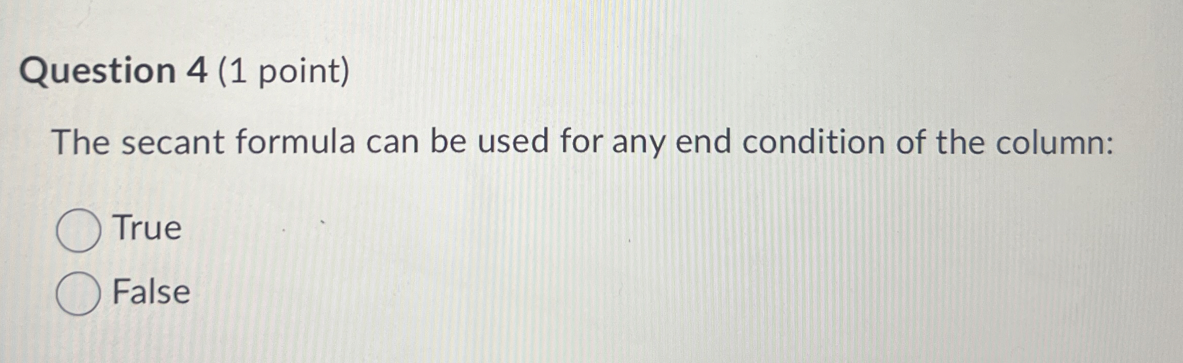 Question 4 ( 1 point ) The secant formula can be