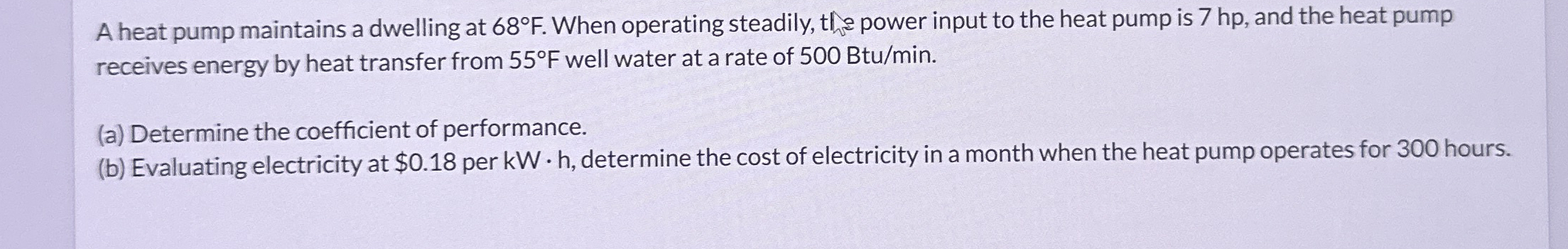 A heat pump maintains a dwelling at 6 8 F . When