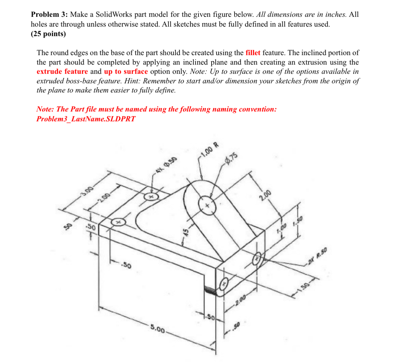 Problem 3 : Make a SolidWorks part model for the