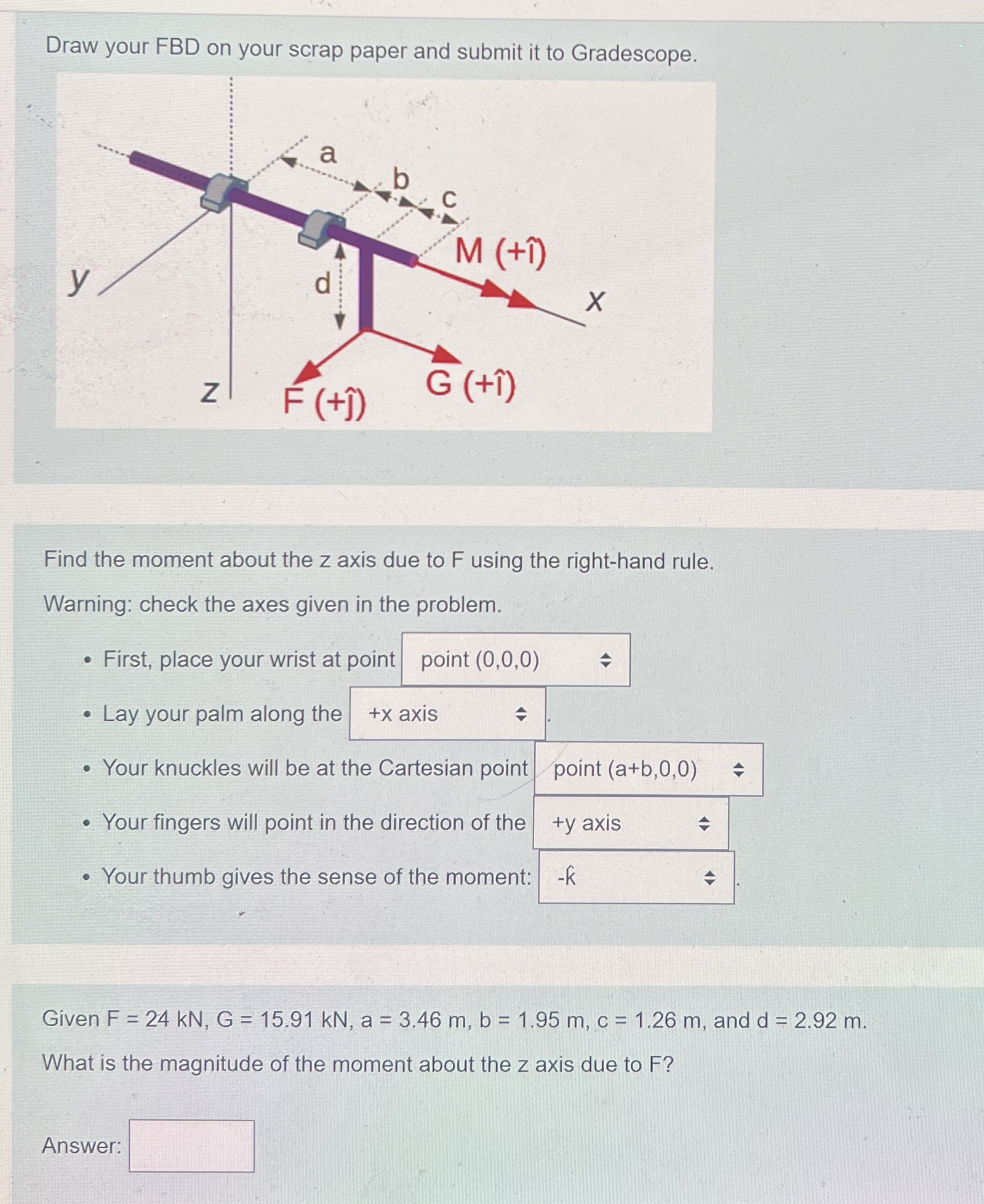 Given F = 2 4 k N , G = 1 5 . 9 1 k N , a = 3 . 4