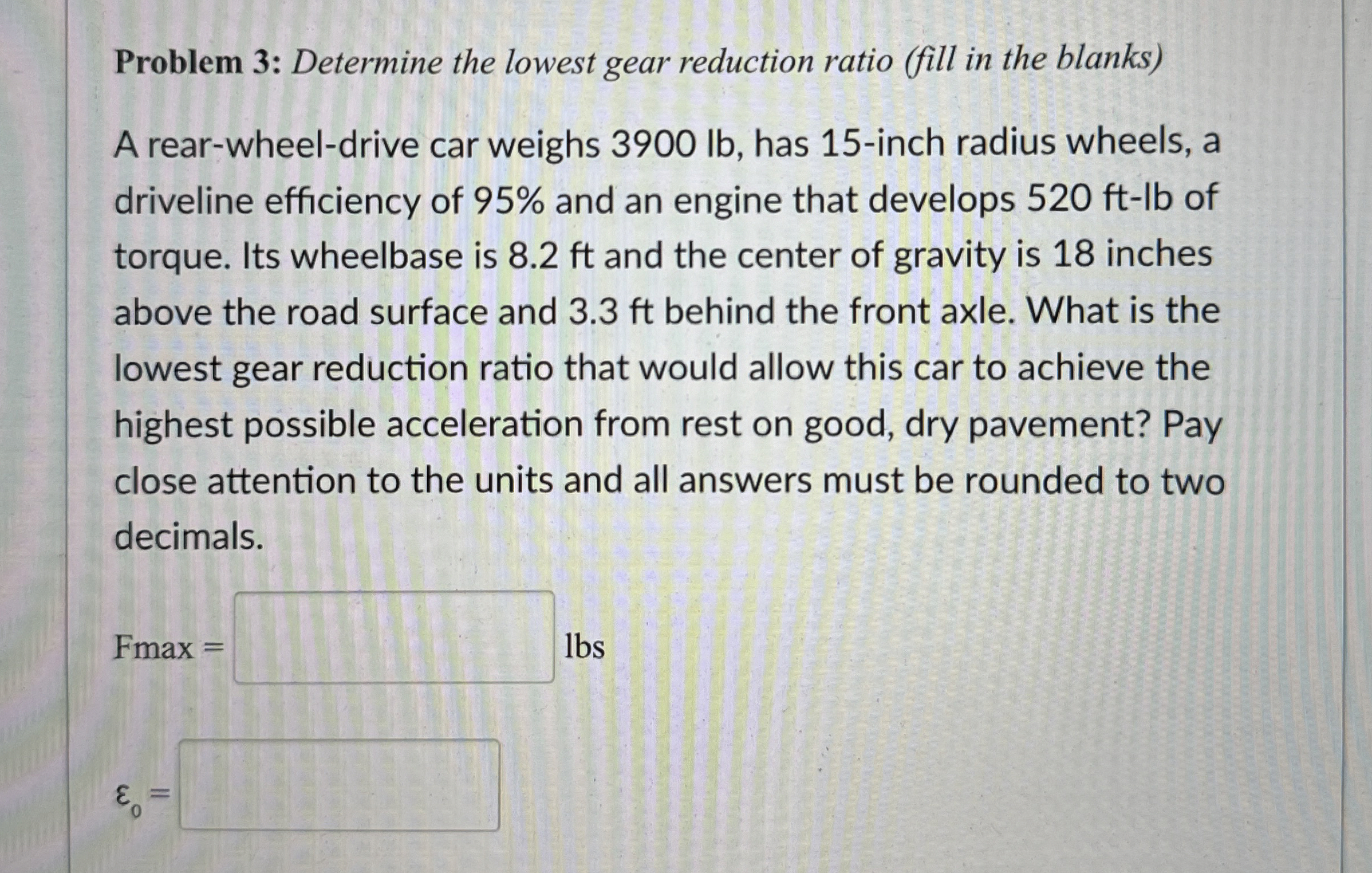 Problem 3 : Determine the lowest gear reduction