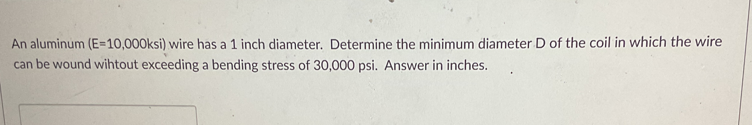 An aluminum ( E = 1 0 , 0 0 0 ksi ) wire has a 1