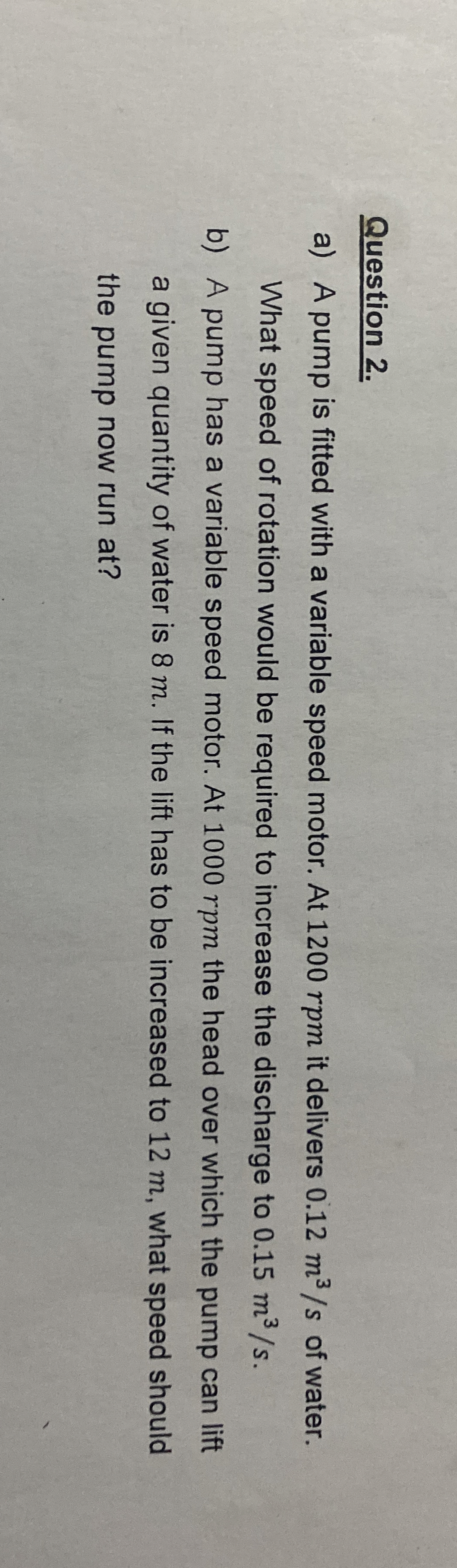 Question 2 . a ) A pump is fitted with a variable