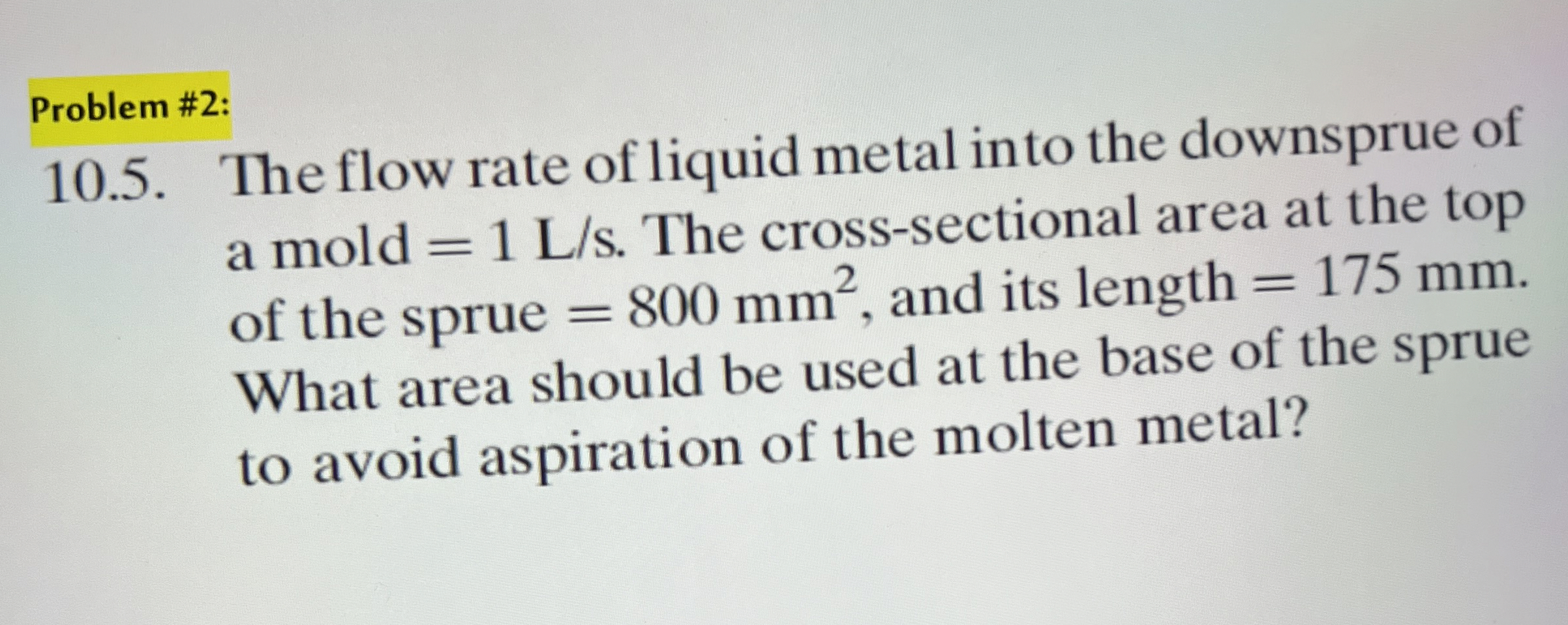 Problem # 2 : 1 0 . 5 . The flow rate of liquid