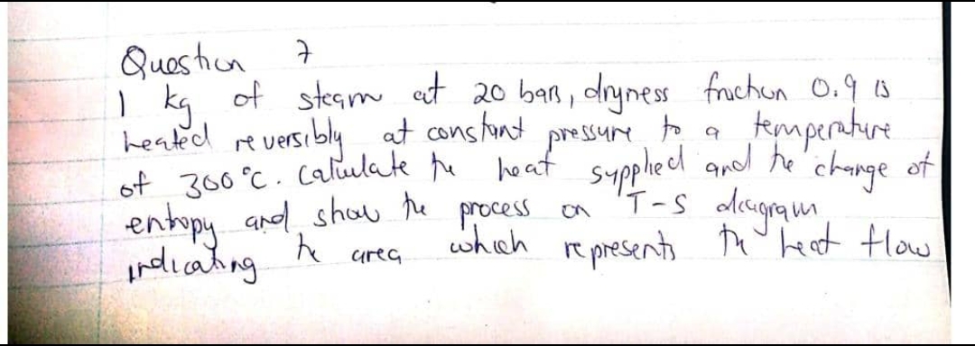 Question 7 1 kg of starm at 2 0 barr , dryness