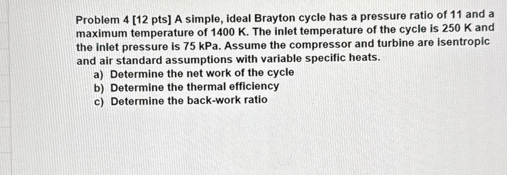 Problem 4 [ 1 2 pts ] A simple, ideal Brayton