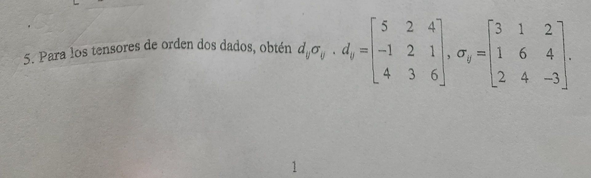 Para los tensores de orden dos dados, obt n d i j