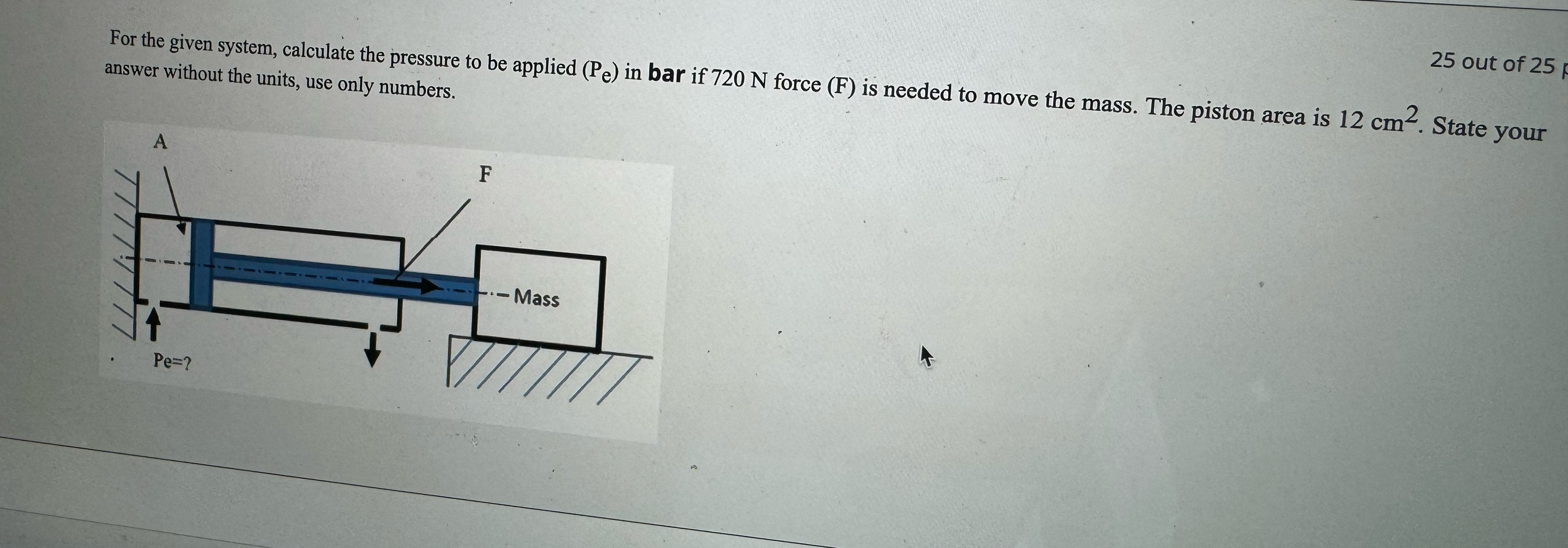 For the given system, calculate the pressure to
