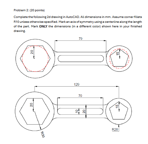 Problem 2 : ( 2 0 points ) Complete the following