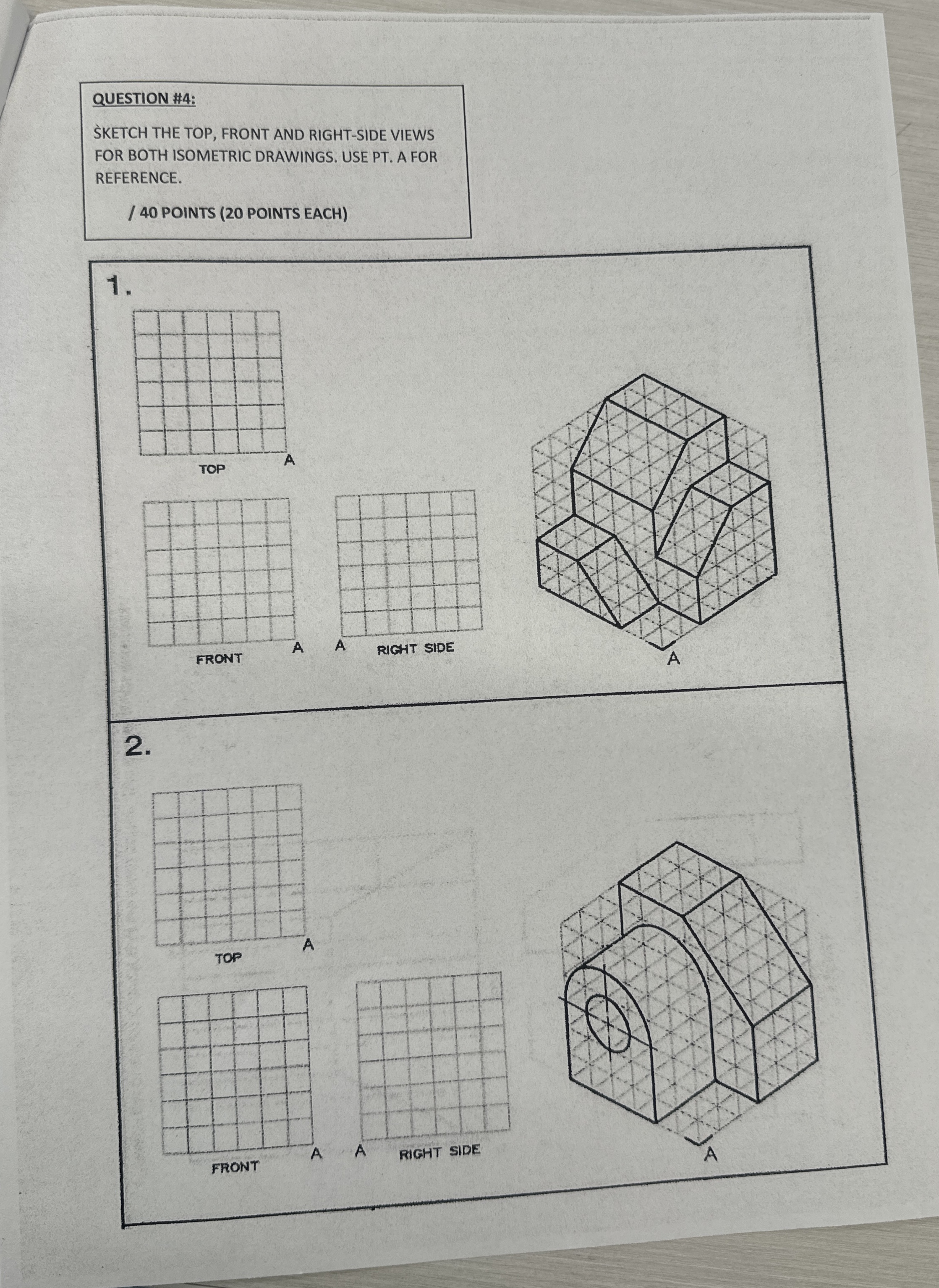 QUESTION # 4 : S KETCH THE TOP, FRONT AND RIGHT -
