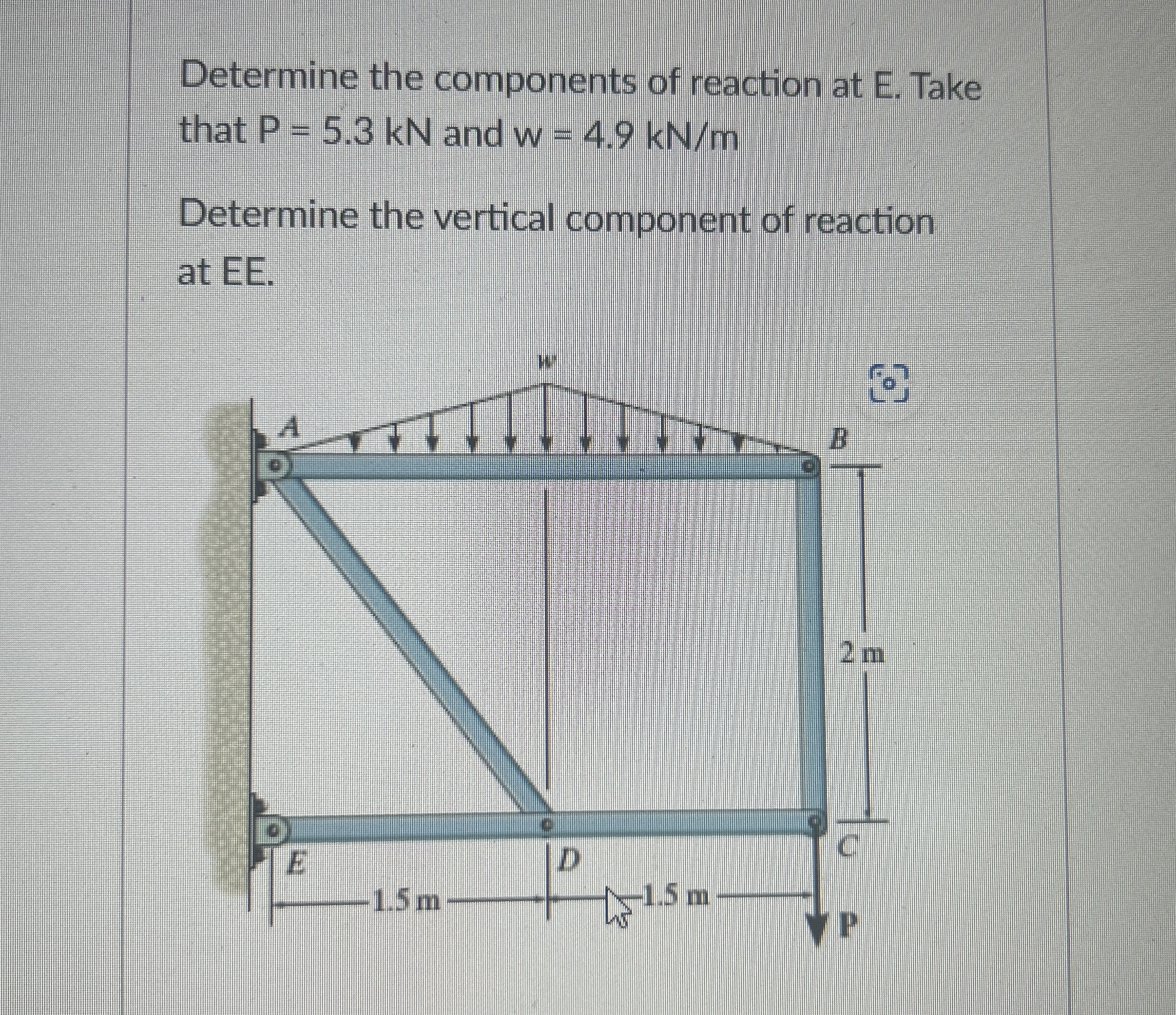Determine the components of reaction at E . Take