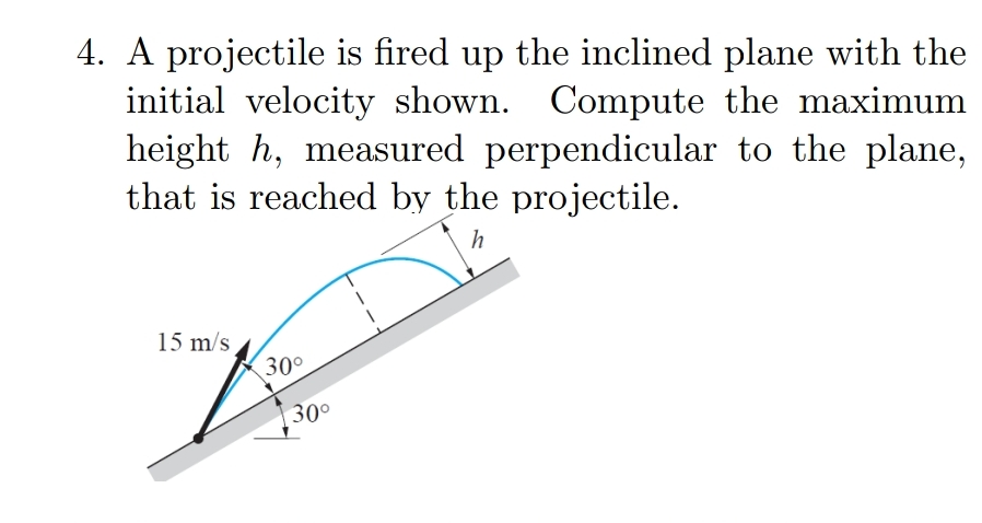 A projectile is fired up the inclined plane with