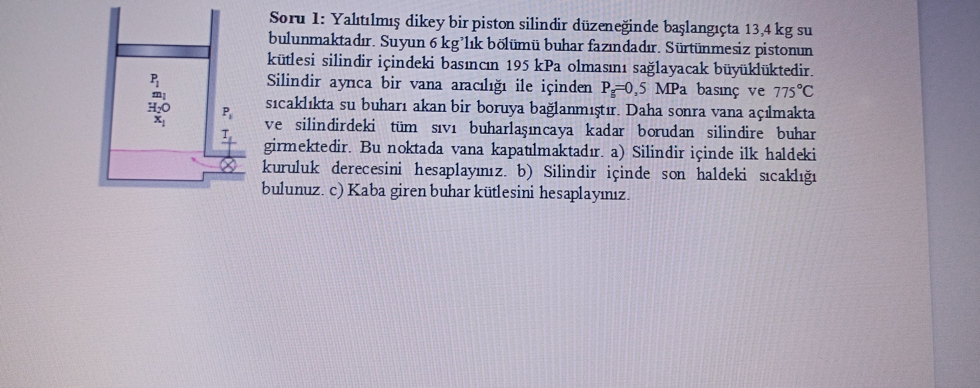 Soru 1 : Yal t lm dikey bir piston silindir d