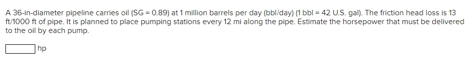 A 3 6 - in - diameter pipeline carries oil ( S G