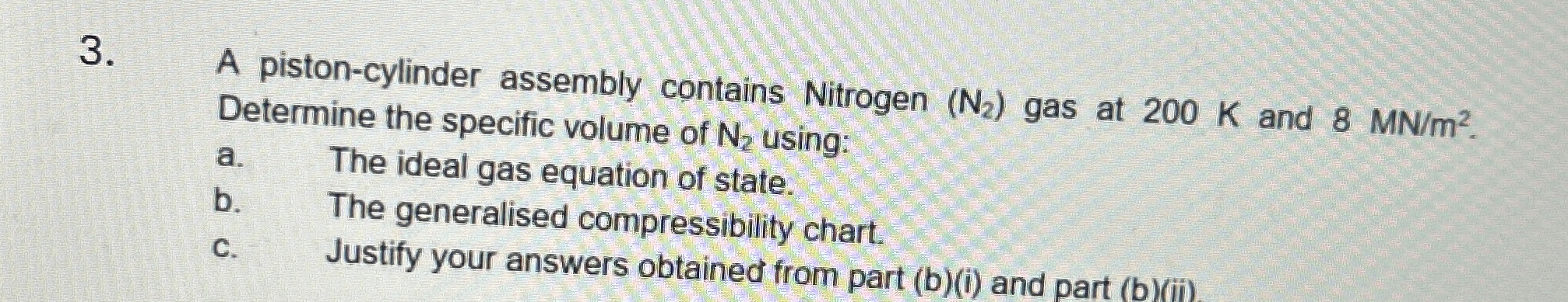A piston - cylinder assembly contains Nitrogen (