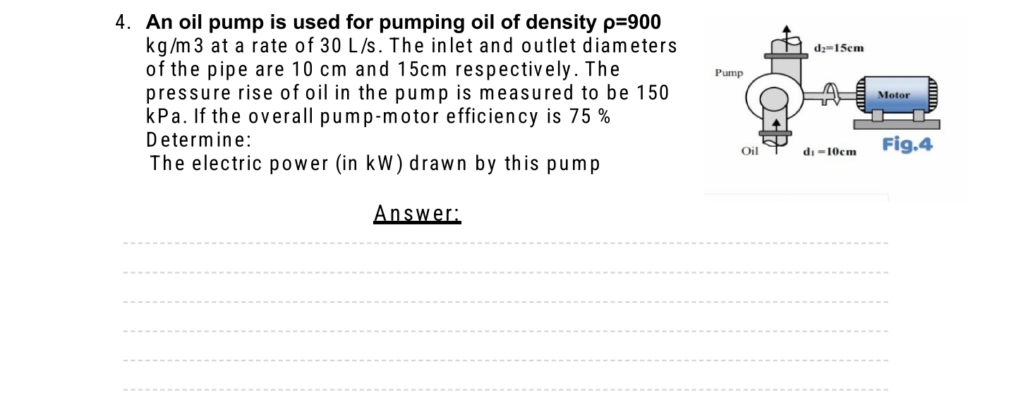 An oil pump is used for pumping oil of density =