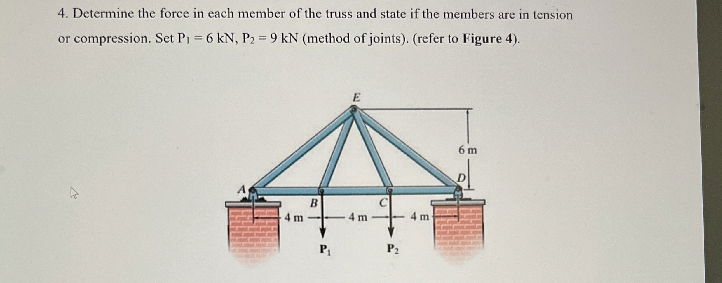 Determine the force in each member of the truss