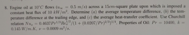 Engine oil at 1 0 C flows ( u = 0 . 5 m s )