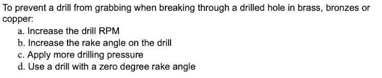 To prevent a drill from grabbing when breaking