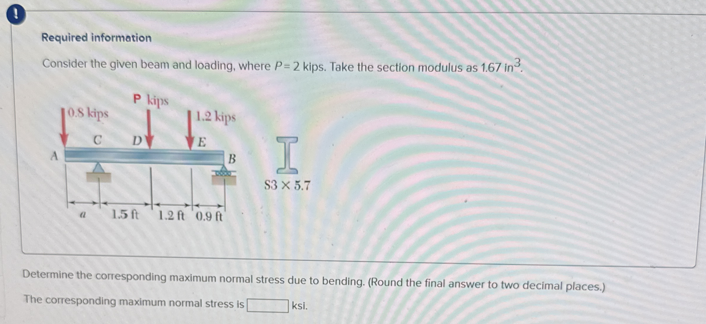 ( ! ) Required information Consider the given