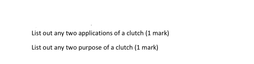 List out any two applications of a clutch ( 1