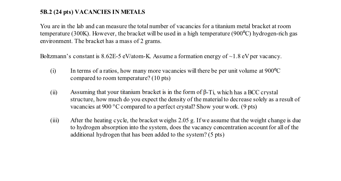 5 B . 2 ( 2 4 pts ) VACANCIES IN METALS You are