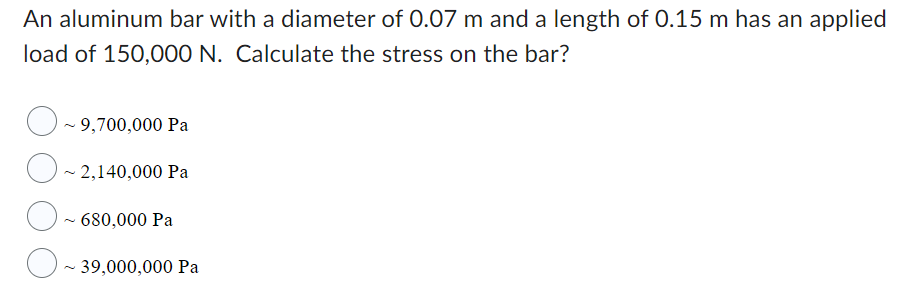 An aluminum bar with a diameter of 0 . 0 7 m and