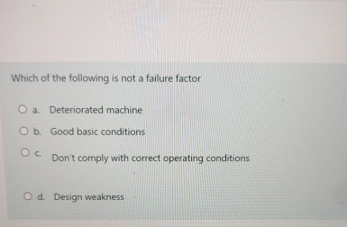 Which of the following is not a failure factor a
