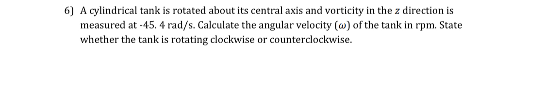 A cylindrical tank is rotated about its central