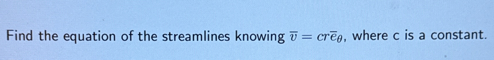 Find the equation of the streamlines knowing ( v