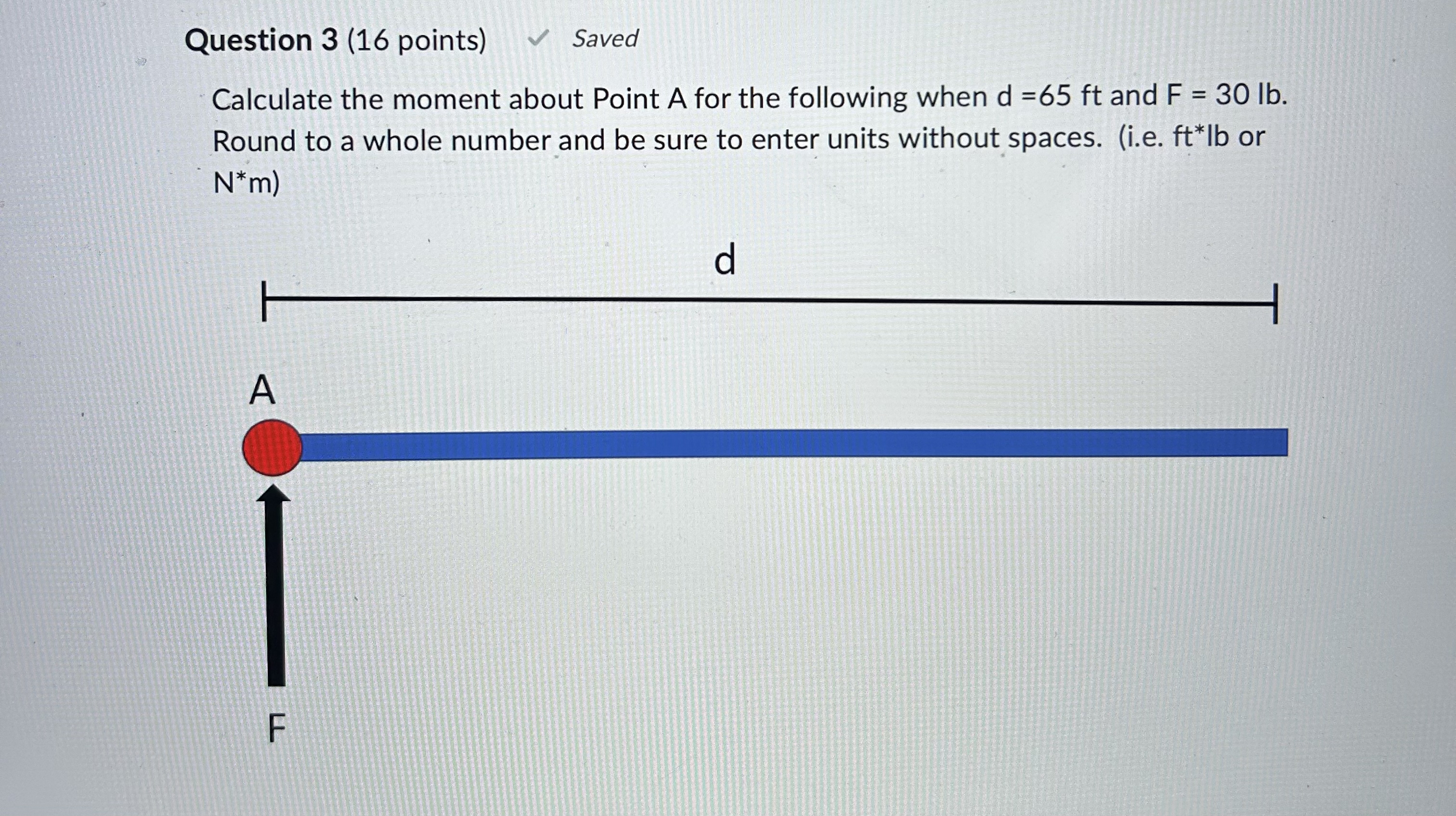 Question 3 ( 1 6 points ) Saved Calculate the