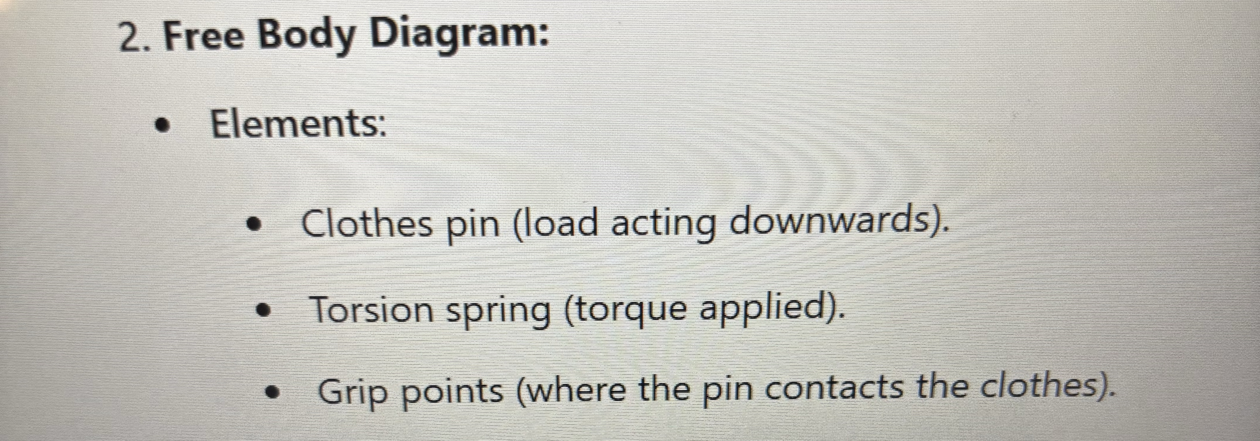 Free Body Diagram: Elements: Clothes pin ( load