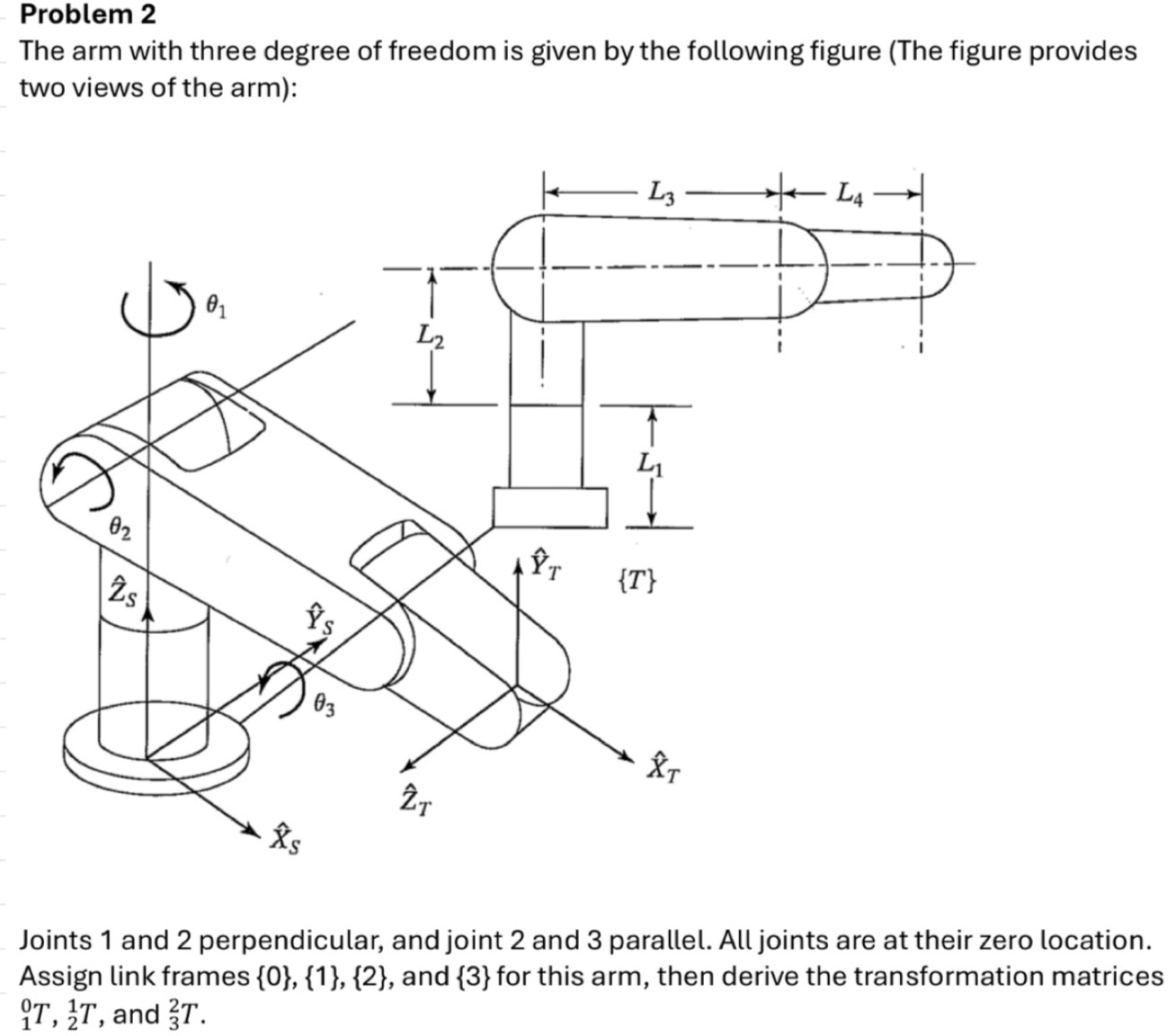 Problem 2 The arm with three degree of freedom is