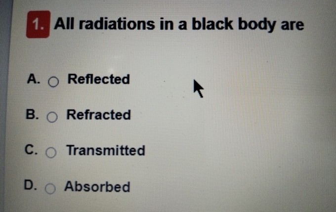 All radiations in a black body are A . Reflected