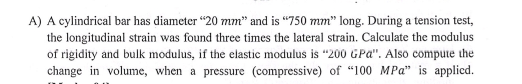 A ) A cylindrical bar has diameter " 2 0 mm " and