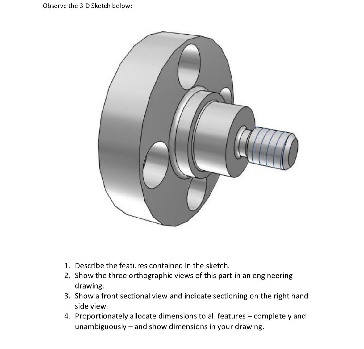 Observe the 3 - D Sketch below: Describe the