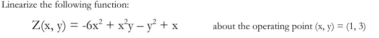 Linearize the following function: Z ( x , y ) = -