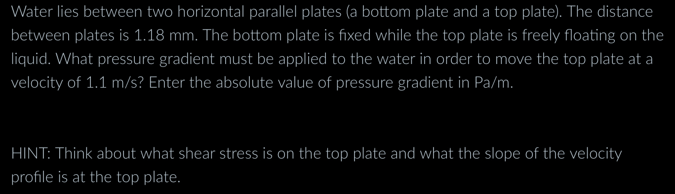 Water lies between two horizontal parallel plates