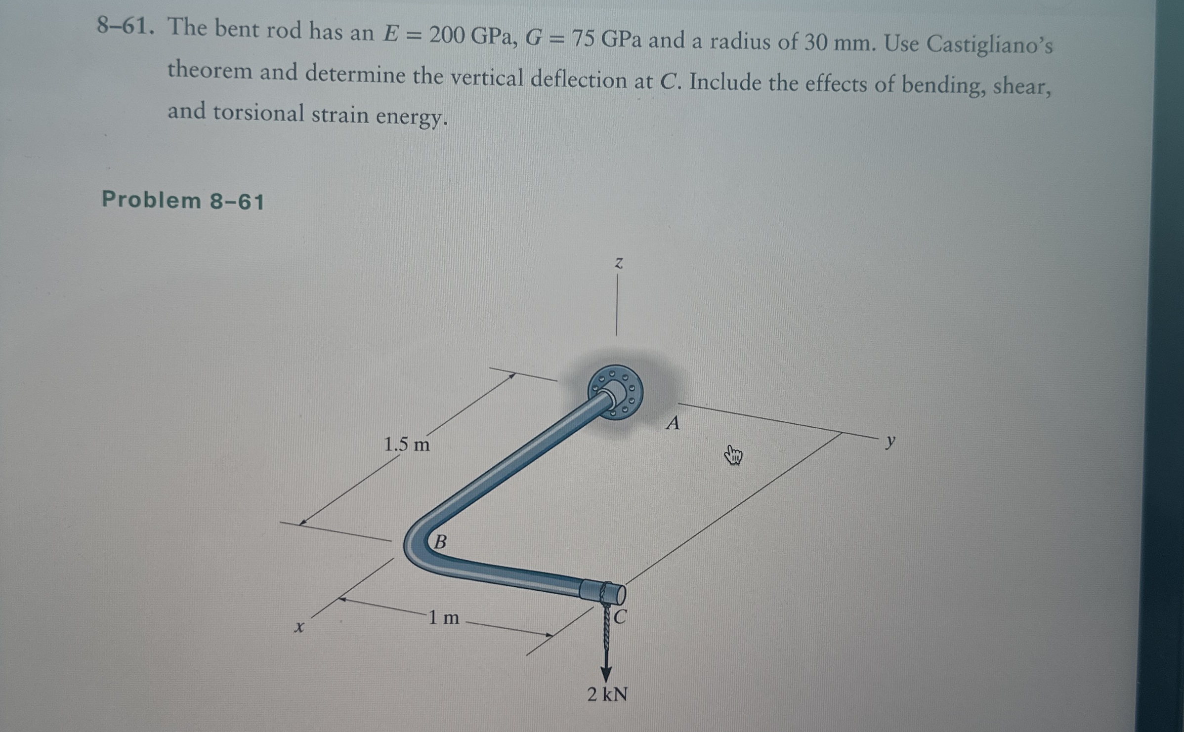 8 - 6 1 . The bent rod has an E = 2 0 0 GPa, G =
