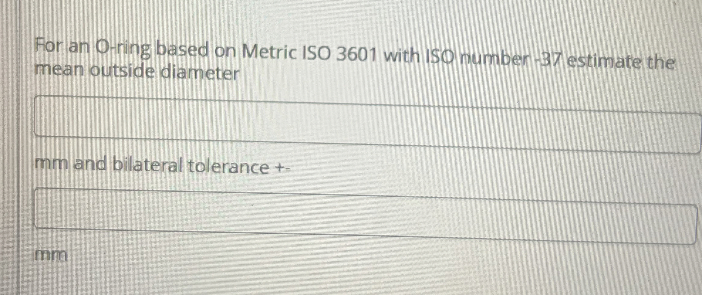 For an O - ring based on Metric ISO 3 6 0 1 with